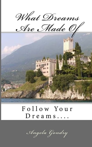 What Dreams Are Made Of Follow Your Dreams... .