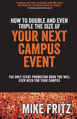 How to Double and Even TRIPLE The Size of Your Next Campus Event The Only Campus Event Planning Book You Will EVER Need
