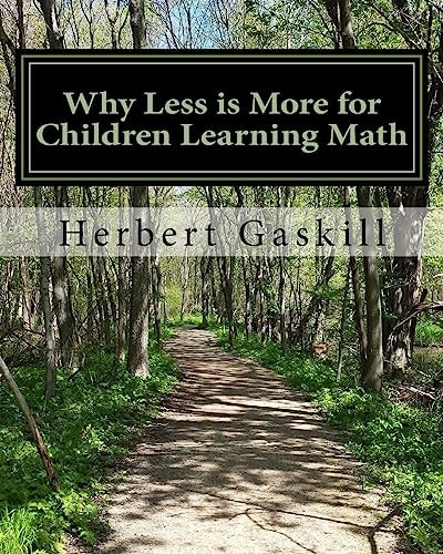 Why Less Is More for Children Learning Math How Parents Can Help Their Child Succeed by Concentrating on Essential Topics
