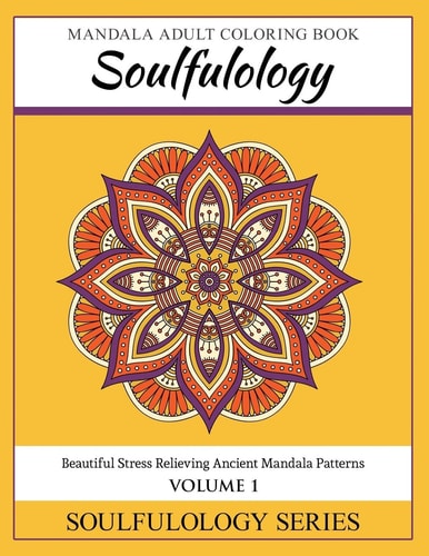 Soulfulology Mandala Adult Coloring Book Beautiful Stress Relieving Ancient Mandala Patterns