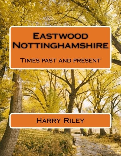 Eastwood Nottinghamshire Times Past and Present