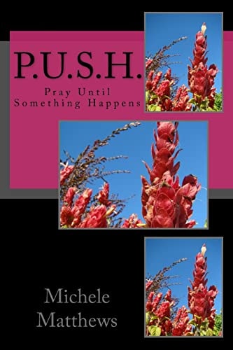 P.U.S.H. Pray Until Something Happens