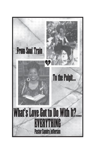 ......From Soul Train To the Pulpit..... What's Love Got To Do With It? Everything Soul Train to the Pulpit