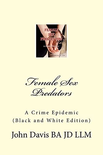 Female Sex Predators A Crime Epidemic