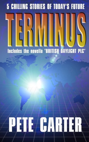 Terminus Includes the Novella 'BRITISH DAYLIGHT PLC'