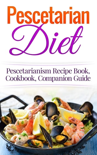Pescetarian Diet Pescetarianism Recipe Book, Cookbook, Companion Guide