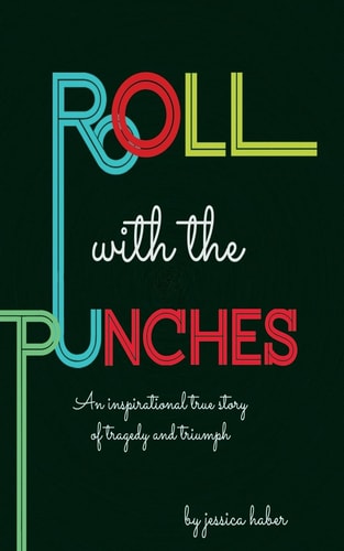 Roll With The Punches A True Story of Tragedy and Triumph