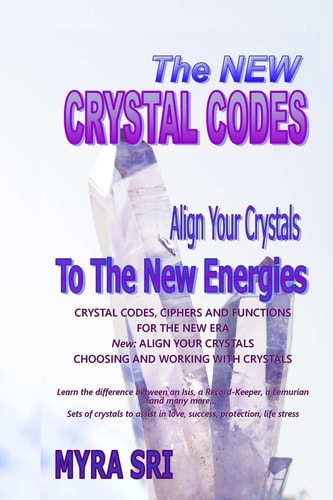 The New Crystal Codes Align Your Crystals to The New Energies