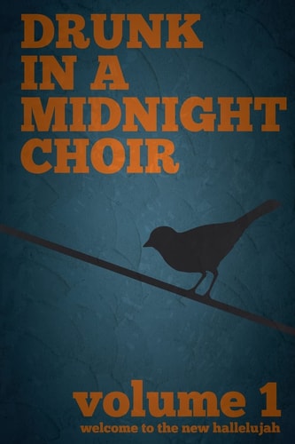 Drunk in a Midnight Choir Volume 1: Welcome to the New Hallelujiah