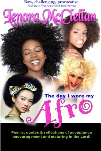 The Day I Wore My Afro Poems, Quotes and Reflections of Acceptance, Encouragement and Maturing in the Lord