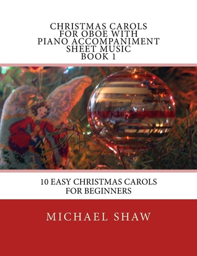 Christmas Carols For Oboe With Piano Accompaniment Sheet Music Book 1 10 Easy Christmas Carols For Beginners