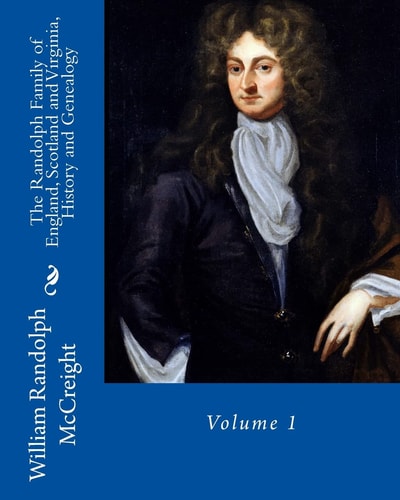 The Randolph Family of England, Scotland and Virginia, History and Genealogy Volume 1