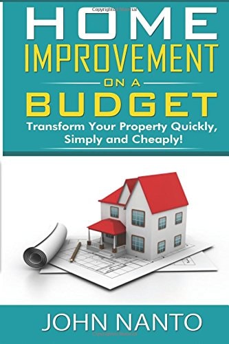 Home Improvement on a Budget Transform Your Property Quickly, Simply and Cheaply