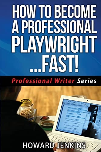 How To Become A Professional Playwright... Fast!