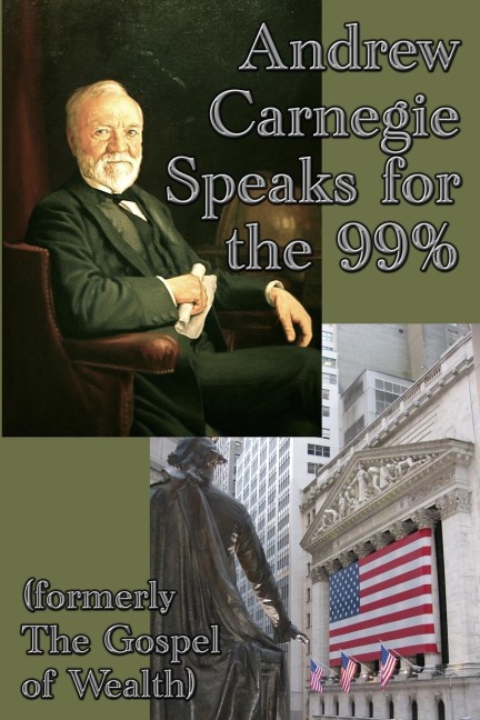 Andrew Carnegie Speaks for the 99%: A GR Press Book