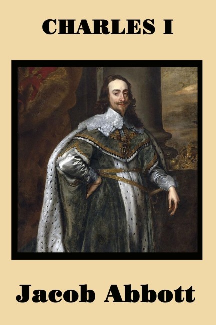 Charles I: A Classic Biography of the English King and the Road to Civil War