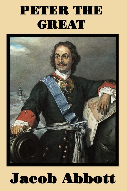 Peter the Great: Peter the Great biography for students; Jacob Abbott history series; Russian history biography; homeschool world history Russia; Tsar Peter the Great life; educational historical biography; classic history for young readers
