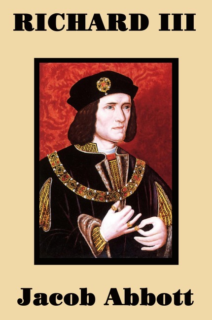 Richard III: The Rise and Fall of Englands Most Controversial King
