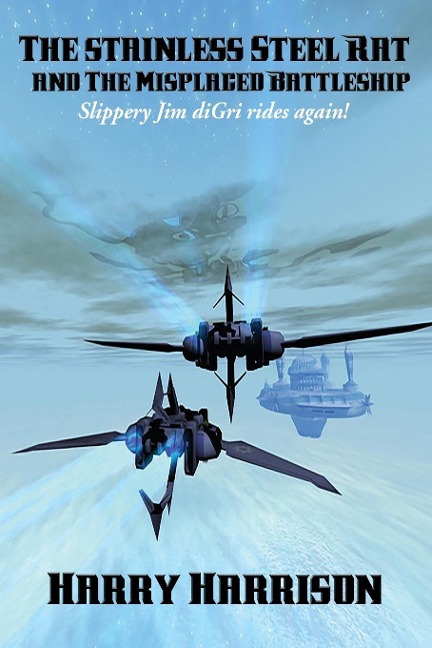 The stainless Steel Rat and The Misplaced Battleship: A Positronic Book
