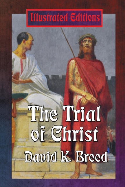 The Trial of Christ: An Illustrated Books