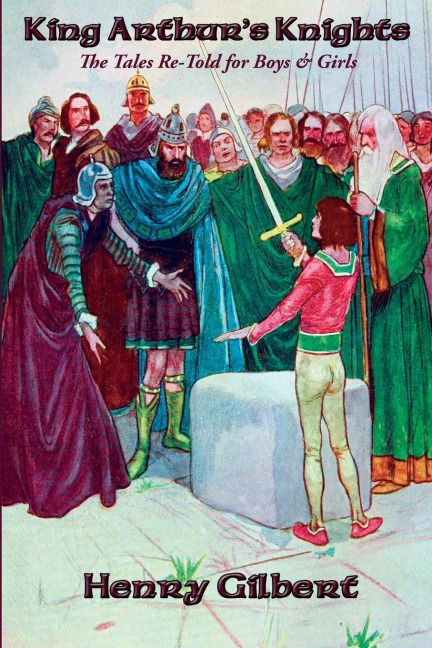 King Arthurs Knights: The Tales Re-Told for Boys & Girls
