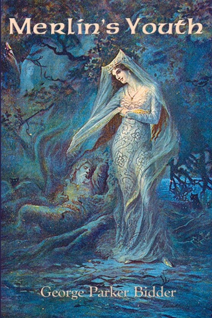 Merlins Youth: An Arthurian Poem of Merlin, Youth, and Lost Love