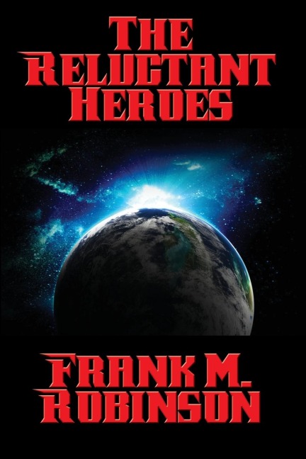 The Reluctant Heroes: A Positronic Book