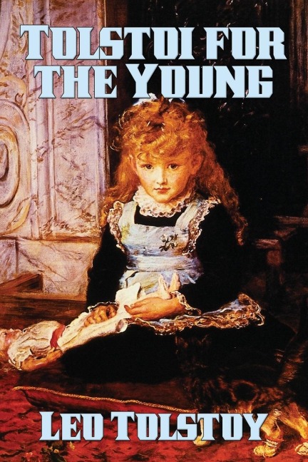 Tolstoi for the Young: Moral Tales and Stories by Leo Tolstoy