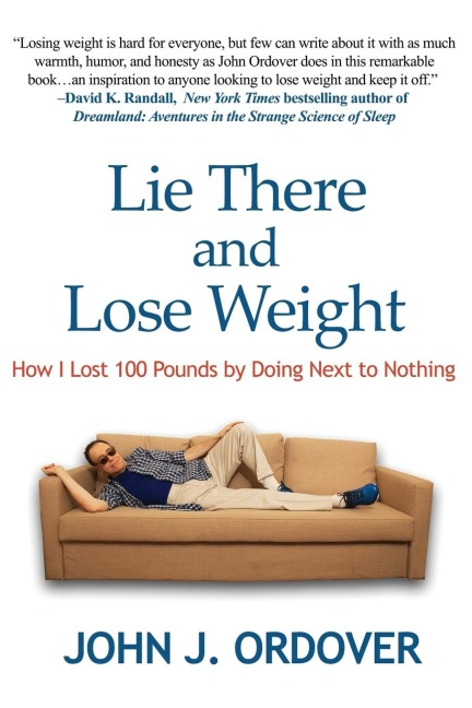 Lie There and Lose Weight: How I Lost 100 Pounds By Doing Next to Nothing