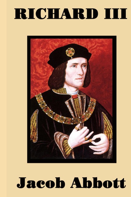 Richard III: The Rise and Fall of Englands Most Controversial King
