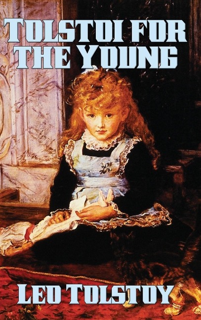 Tolstoi for the Young: Moral Tales and Stories by Leo Tolstoy
