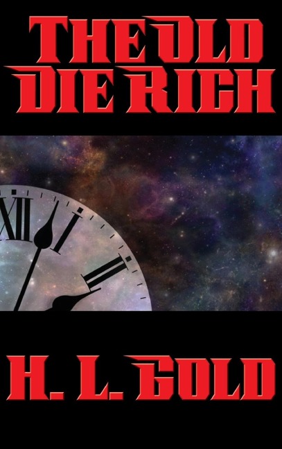 The Old Die Rich: A Positronic Book