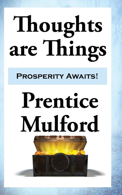 Thoughts are Things: Essays on the Power of Thought