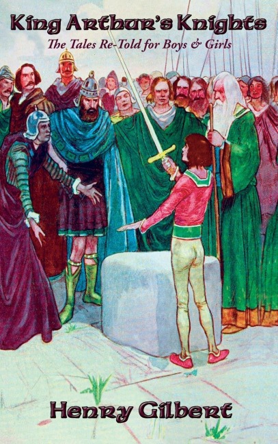 King Arthurs Knights: The Tales Re-Told for Boys & Girls