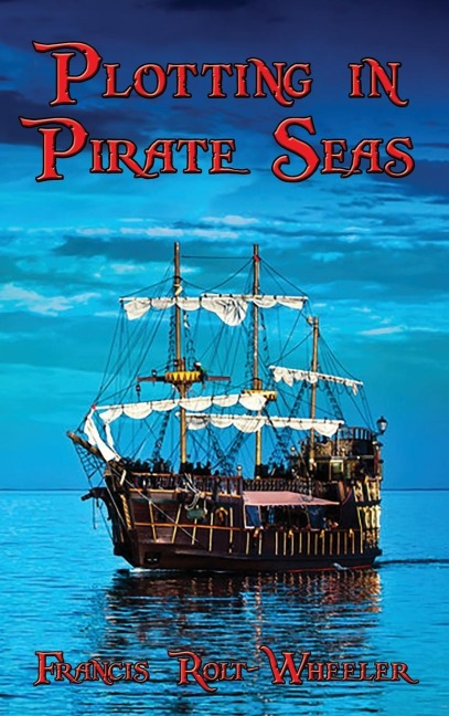 Plotting in Pirate Seas: A Classic Juvenile Pirate Adventure on the High Seas