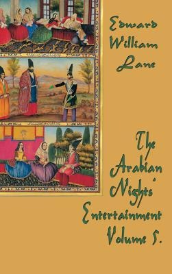 The Arabian Nights Entertainment Volume 5: Classic Tales from the Thousand and One Nights
