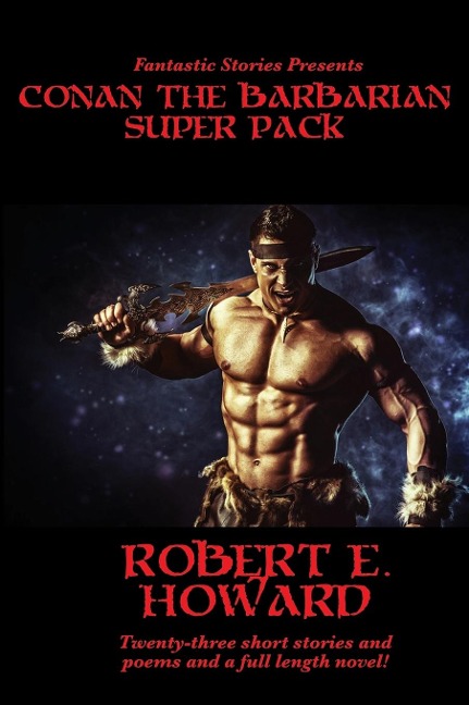 Fantastic Stories Presents: Conan The Barbarian Super Pack (Illustrated): A Positronic Book