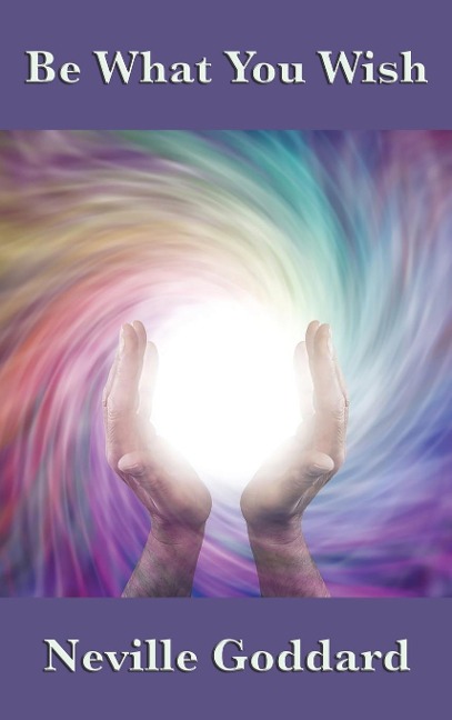 Be What You Wish: The Power of Imagination, Assumption, and Creative Self-Concept