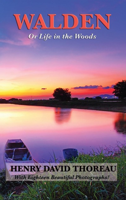 Walden (Illustrated Edition): Reflections on Simple Living and the Natural World (Illustrated Edition)