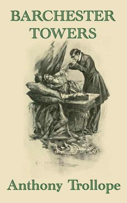 Barchester Towers: A Victorian Comedy of Church Politics, Ambition, and Romance