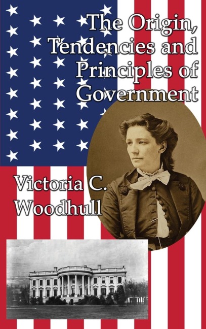 The Origin, Tendencies and Principles of Government: A GR Press Book