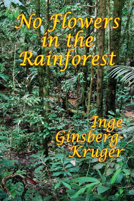 No Flowers in the Rainforest: A GR Press Book