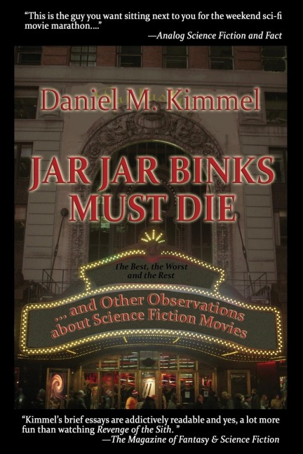 Jar Jar Binks Must Die... and Other Observations about Science Fiction Movies: A Fantastic Books Book