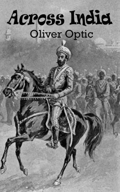 Across India: A Classic Boys' Adventure in the Far East