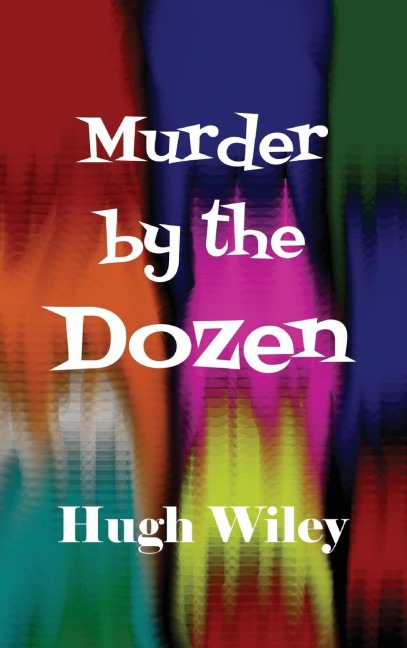 Murder by the Dozen: Twelve Classic James Lee Wong Detective Stories