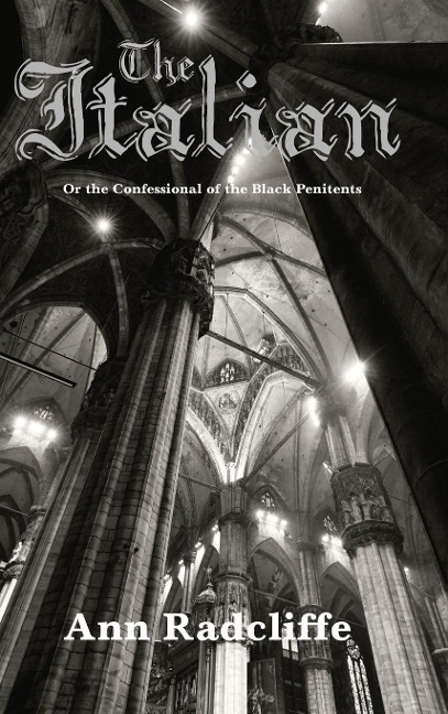 The Italian: A Classic Gothic Tale of Mystery and Forbidden Love