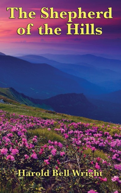 The Shepherd of the Hills: A Classic Christian Novel of the Ozark Hills