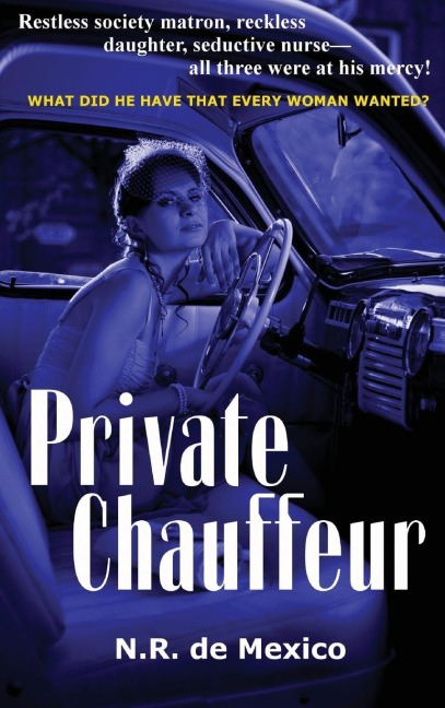 Private Chauffeur: A Vintage Noir Novel of Desire, Deception, and Domestic Corruption