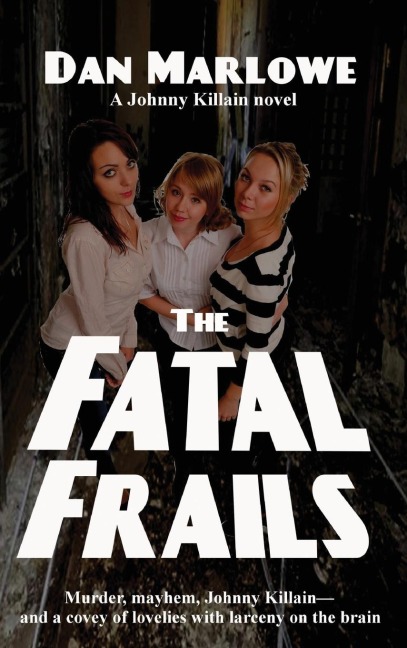 The Fatal Frails: A Hardboiled Crime Novel of Deception and Survival