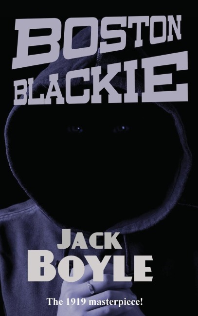 Boston Blackie: A Classic Crime Novel of a Gentleman Thief, Safecracker, and Rogue Hero